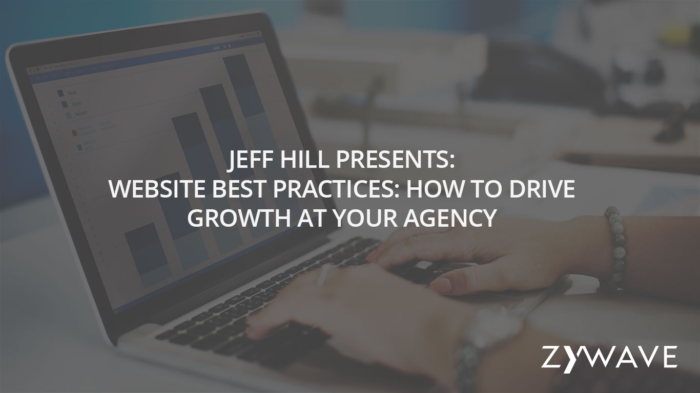 Jeff-Hill-Presents-Website-Best-Practices-How-to-Drive-Growth-at-Your-Agency