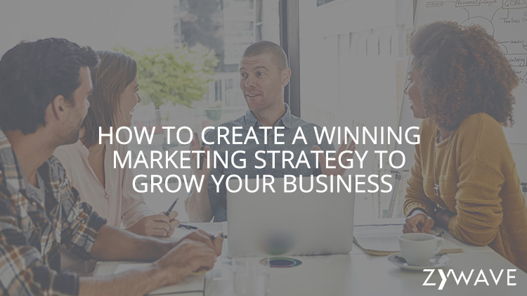 How to Create a Winning Marketing Strategy to Grow Your Business
