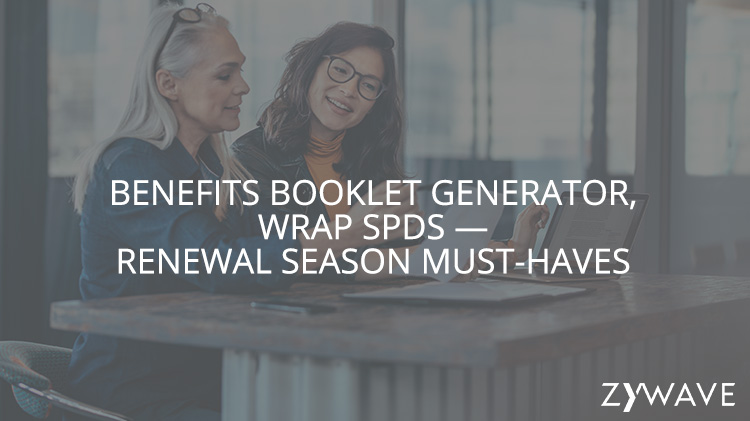 Benefits Booklet Generator, Wrap SPDs —Renewal Season Must-Haves