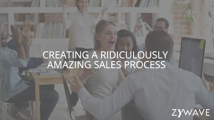 Creating a Ridiculously Amazing Sales Process