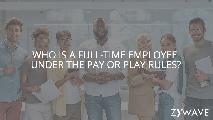 Who is a Full-Time Employee Under the Pay or Play Rules?